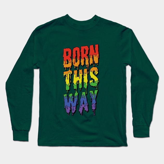 Born This Way Long Sleeve T-Shirt by Surta Comigo